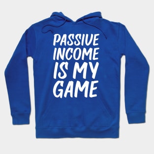 Passive Income is My Game | Money | Life Goals | Quotes | Royal Blue Hoodie